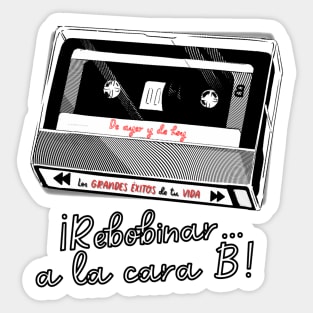 retro cassette. Phrase in Spanish, phrase in Castilian: rewind to side B. Greatest hits of your life. Sticker